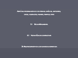 Amplía el programa edilicio con termas, basílicas, anfiteatros,  circos, acueductos, puentes, templos, foros Escala Monumental Nueva técnicas constructivas 3) Arquitectura espacial con una escala grandiosa 