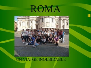 ROMA UN VIATGE INOLBIDABLE 