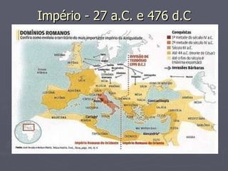 Império - 27 a.C. e 476 d.C 
