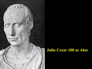 Julio Cezar 100 ac 44ac 