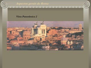 Aspectos gerais de Roma Vista Panorâmica 2 