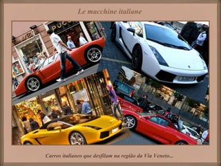 Le macchine italiane




Carros italianos que desfilam na região da Via Veneto...
 