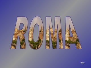 ROMA Bety 