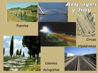 Puentes Circos Hipódromos Caminos Autopistas Arq ayer y hoy 