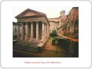 Templo romano de Asua, en Vic (Barcelona)
 
