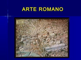ARTE ROMANO
 