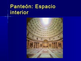 Panteón: Espacio
interior
 