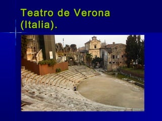 Teatro de Verona
(Italia).
 