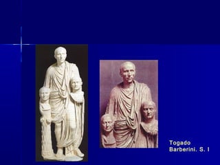 Togado
Barberini. S. I
 