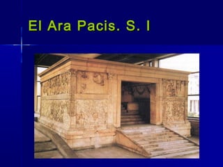 El Ara Pacis. S. I
 