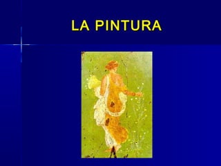 LA PINTURA
 