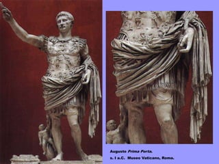 Augusto Prima Porta.
s. I a.C. Museo Vaticano, Roma.
 