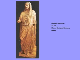 Augusto oferente.
12 a.C.
Museo Nacional Romano,
Roma.
 
