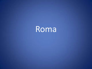 Roma

 