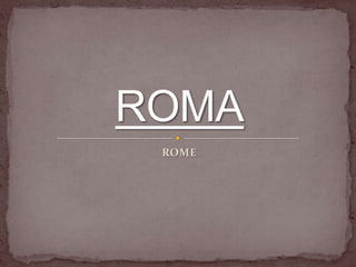 ROME
 