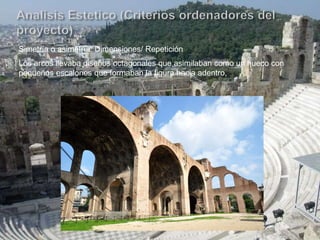 Simetría o asimetría: Dimensiones/ Repetición
Los arcos llevaba diseños octagonales que asimilaban como un hueco con
pequeños escalones que formaban la figura hacia adentro,
 