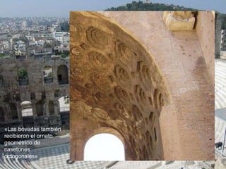 «Las bóvedas también
recibieron el ornato
geométrico de
casetones
octogonales»
 