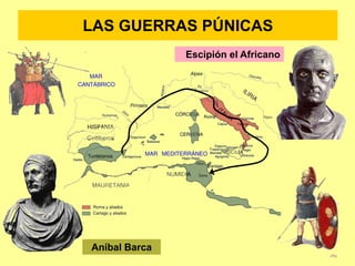 LAS GUERRAS PÚNICAS
Aníbal Barca
Escipión el Africano
 