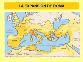 LA EXPANSIÓN DE ROMA
 