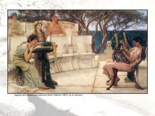 Sappho and Alcaeus by Lawrence Alma-Tadema (1881), oil on canvas.)
 