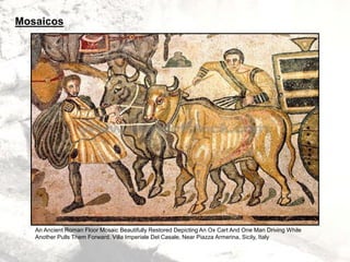 An Ancient Roman Floor Mosaic Beautifully Restored Depicting An Ox Cart And One Man Driving While
Another Pulls Them Forward. Villa Imperiale Del Casale, Near Piazza Armerina, Sicily, Italy
Mosaicos
 