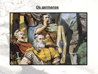 Os germanos
 