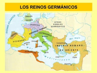 LOS REINOS GERMÁNICOS 
 