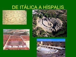 DE ITÁLICA A HÍSPALIS 
 