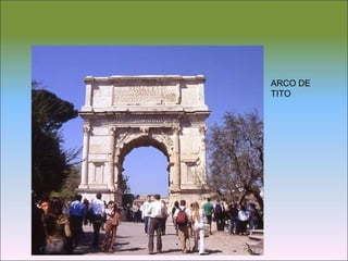 ARCO DE
TITO
 