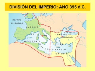 DIVISIÓN DEL IMPERIO: AÑO 395 d.C.
 