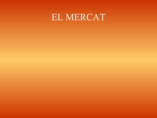 EL MERCAT
 