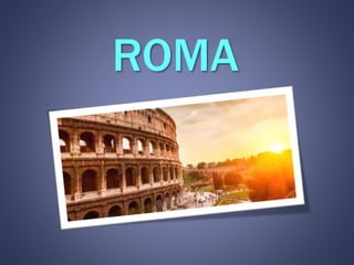 ROMA
 