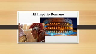 El Imperio Romano
 