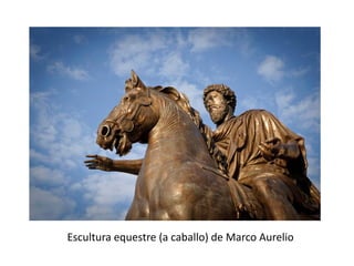 Escultura equestre (a caballo) de Marco Aurelio
 