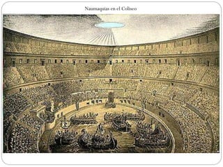 Naumaquias en el Coliseo
 