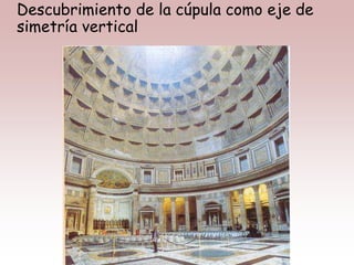 Descubrimiento de la cúpula como eje de
simetría vertical
 