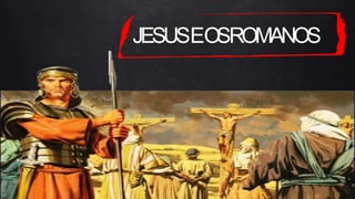 JESUSEOSROMANOS
 