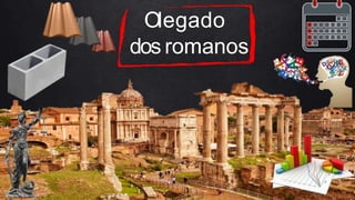 Olegado
dos romanos
 