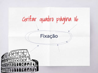 Grifar quadro página 116
Fixação
 
