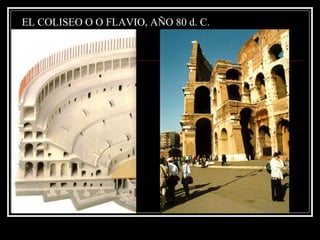 EL COLISEO O O FLAVIO, AÑO 80 d. C. 