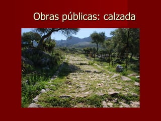 Obras públicas: calzada
 