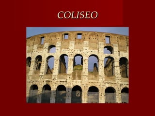 COLISEO
 