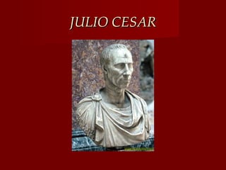 JULIO CESAR
 