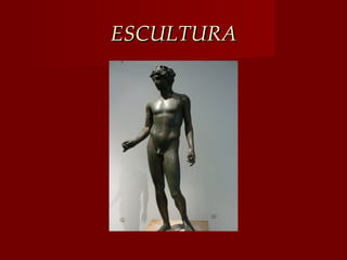 ESCULTURA
 