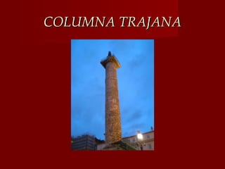 COLUMNA TRAJANA
 