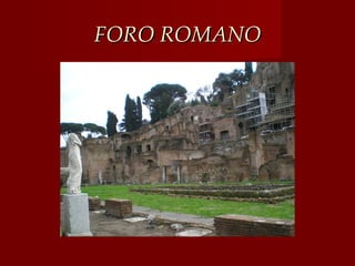 FORO ROMANO
 