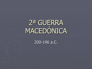 2ª GUERRA MACEDÓNICA 200-196 a.C. 