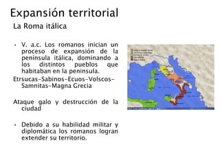 • En su expansion territorial
entra en una confrontación
abierta con la potencia
comercial del mediterraneo:
Cartago.
• De...