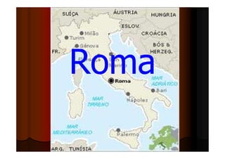 Roma
 