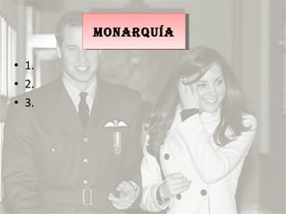 1.  2.  3.  MONARQUÍA 